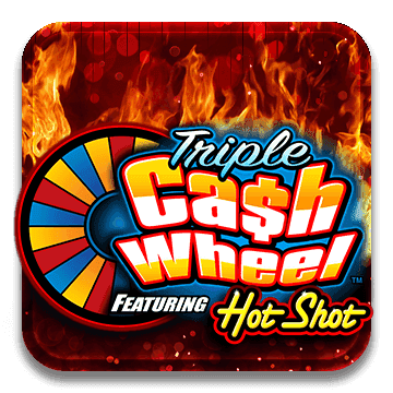 TRIPLE CASH WHEEL FEATURING HOT SHOT™ SLOT MACHINE